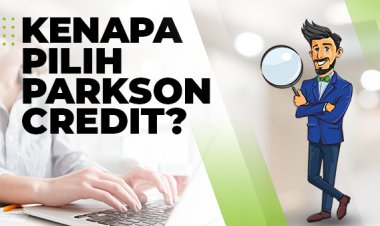 Kenapa Pilih Parkson Credit?